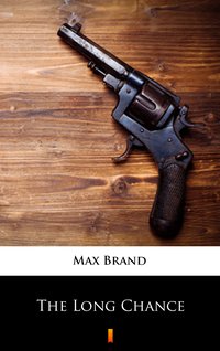 The Long Chance - Max Brand - ebook