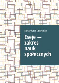Eseje — zakres nauk społecznych - Katarzyna Lisowska - ebook