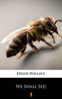 We Shall See! - Edgar Wallace - ebook