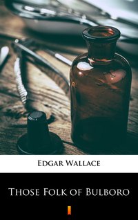 Those Folk of Bulboro - Edgar Wallace - ebook