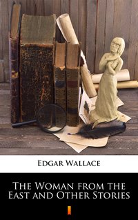 The Woman from the East and Other Stories - Edgar Wallace - ebook