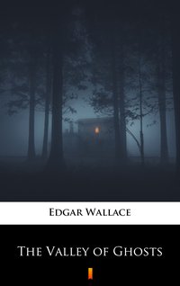 The Valley of Ghosts - Edgar Wallace - ebook