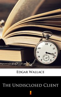 The Undisclosed Client - Edgar Wallace - ebook