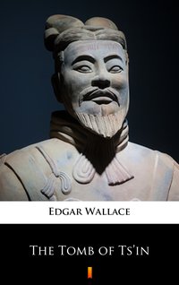 The Tomb of Ts’in - Edgar Wallace - ebook