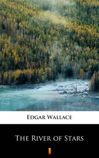 The River of Stars - Edgar Wallace - ebook