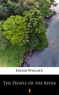 The People of the River - Edgar Wallace - ebook