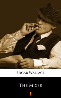 The Mixer - Edgar Wallace - ebook
