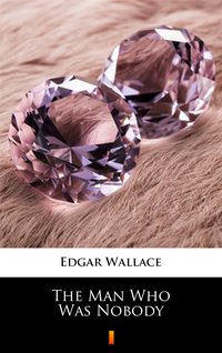The Man Who Was Nobody - Edgar Wallace - ebook