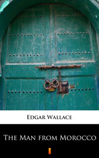 The Man from Morocco - Edgar Wallace - ebook