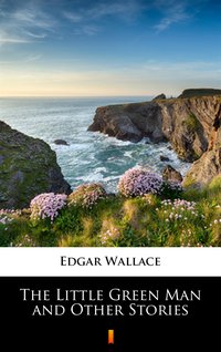 The Little Green Man and Other Stories - Edgar Wallace - ebook