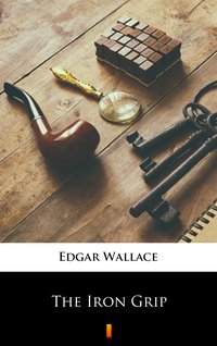 The Iron Grip - Edgar Wallace - ebook