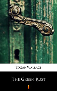 The Green Rust - Edgar Wallace - ebook