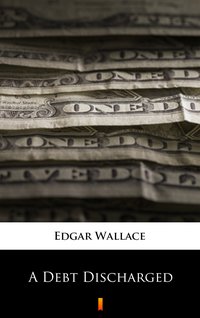 A Debt Discharged - Edgar Wallace - ebook