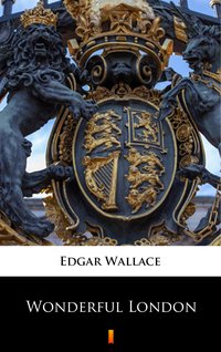 Wonderful London - Edgar Wallace - ebook