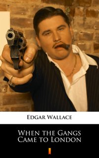 When the Gangs Came to London - Edgar Wallace - ebook