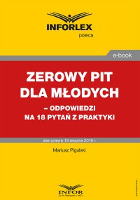 Zerowy PIT dla młodych– odpowiedzi na 18 pytań z praktyki - Mariusz Pigulski - ebook
