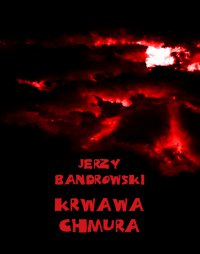 Krwawa chmura - Jerzy Bandrowski - ebook