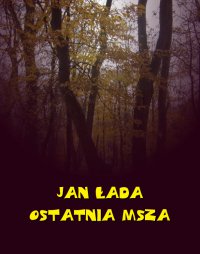 Ostatnia msza - Jan Łada - ebook
