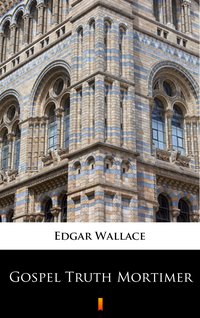 Gospel Truth Mortimer - Edgar Wallace - ebook