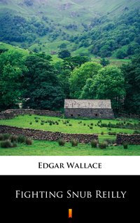 Fighting Snub Reilly - Edgar Wallace - ebook