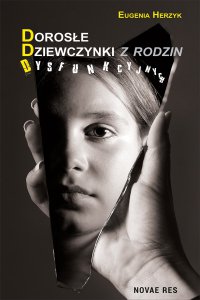 Dorosłe dziewczynki z rodzin dysfunkcyjnych - Eugenia Herzyk - ebook