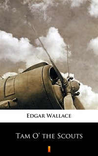 Tam O’ the Scouts - Edgar Wallace - ebook