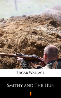 Smithy and The Hun - Edgar Wallace - ebook