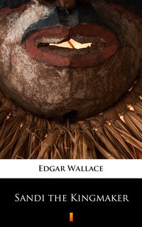 Sandi the Kingmaker - Edgar Wallace - ebook