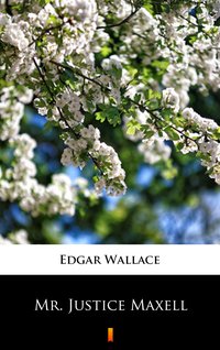 Mr. Justice Maxell - Edgar Wallace - ebook