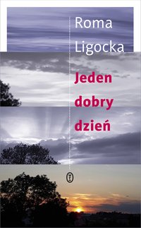 Jeden dobry dzień - Roma Ligocka - ebook