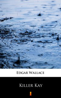 Killer Kay - Edgar Wallace - ebook