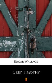 Grey Timothy - Edgar Wallace - ebook