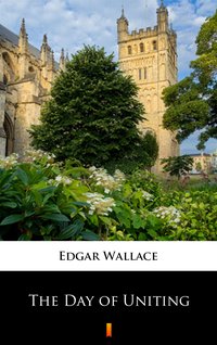 The Day of Uniting - Edgar Wallace - ebook