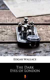 The Dark Eyes of London - Edgar Wallace - ebook