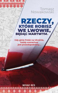 Rzeczy, które robisz we Lwowie, będąc martwym - Tomasz Nowakowski - ebook