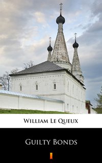 Guilty Bonds - William Le Queux - ebook