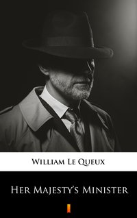 Her Majesty’s Minister - William Le Queux - ebook