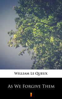 As We Forgive Them - William Le Queux - ebook
