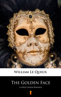 The Golden Face - William Le Queux - ebook