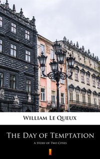 The Day of Temptation - William Le Queux - ebook