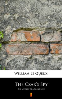 The Czar’s Spy - William Le Queux - ebook