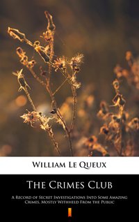 The Crimes Club - William Le Queux - ebook