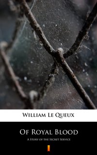 Of Royal Blood - William Le Queux - ebook