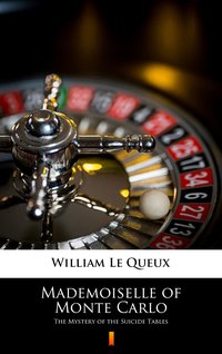Mademoiselle of Monte Carlo - William Le Queux - ebook