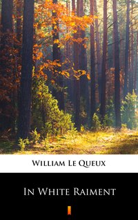 In White Raiment - William Le Queux - ebook