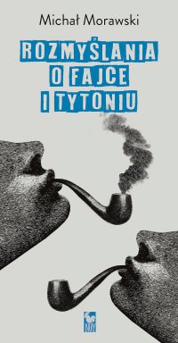 Rozmyślania o fajce i tytoniu - Michał Morawski - ebook