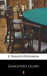 Gangster’s Glory - E. Phillips Oppenheim - ebook