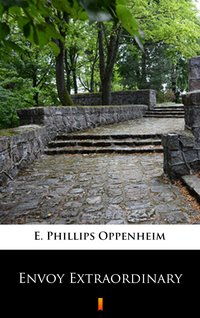 Envoy Extraordinary - E. Phillips Oppenheim - ebook