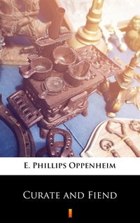 Curate and Fiend - E. Phillips Oppenheim - ebook
