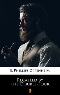 Recalled by the Double-Four - E. Phillips Oppenheim - ebook